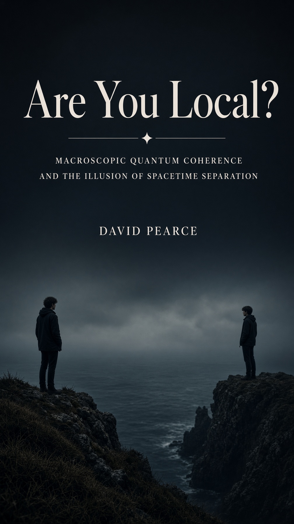 Are You Local? Macroscopic Quantum Coherence and the Illusion of Spacetime Separation by David Pearce