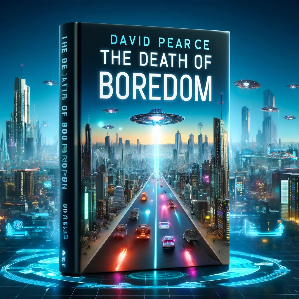The Death of Boredom by David Pearce