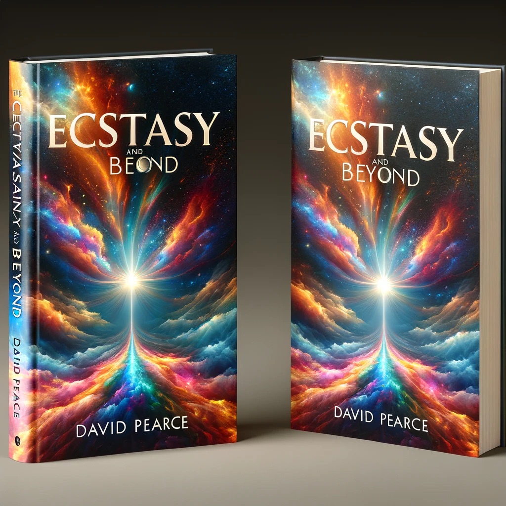 Ecstasy and Beyond by David Pearce