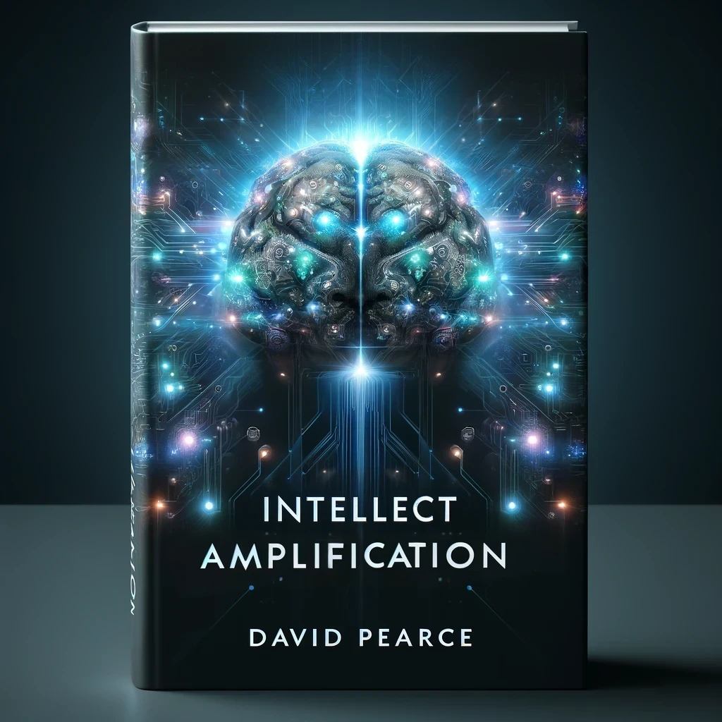 Intellect Amplification by David Pearce