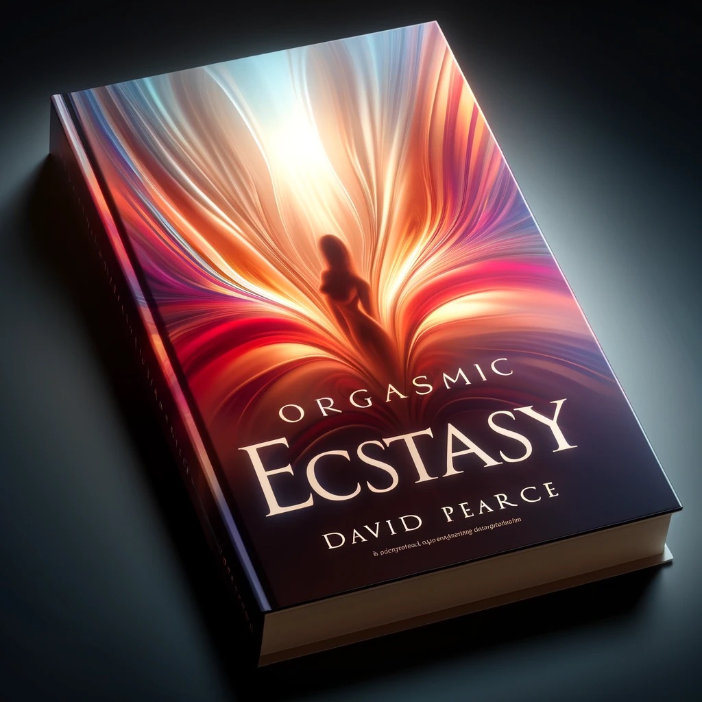 Orgasmic Ecstasy by David Pearce