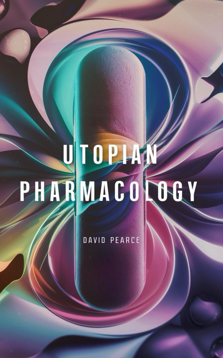 Utopian Pharmacology by David Pearce