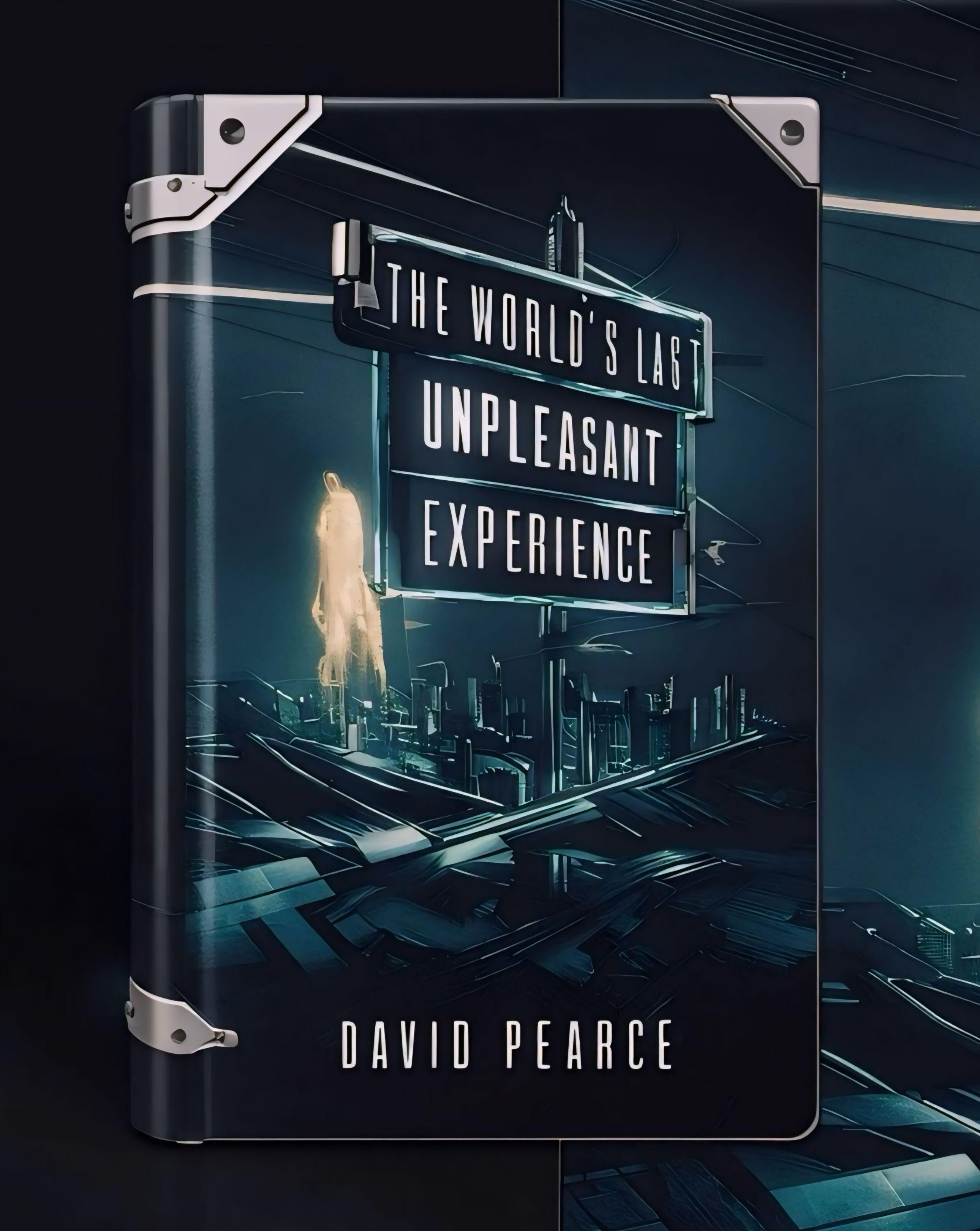 The World's Last Unpleasant Experience by David Pearce
