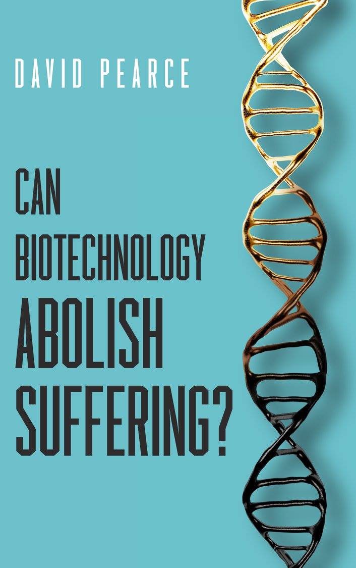 Can biotechnology abolish suffering