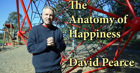 David Pearce on the Anatomy of Happiness