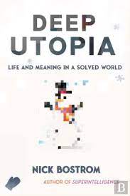 Deep Utopia by Nick Bostrom