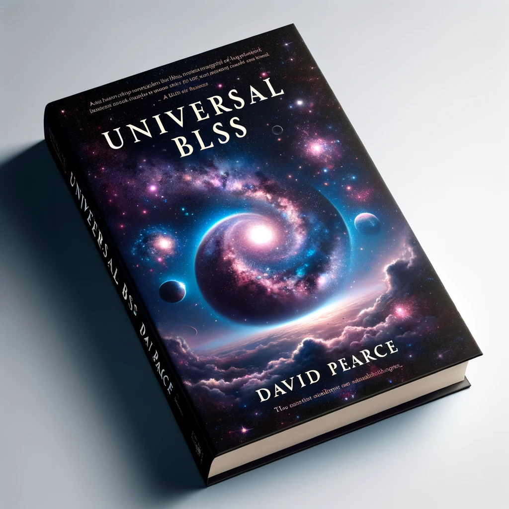 Universal Bliss by David Pearce